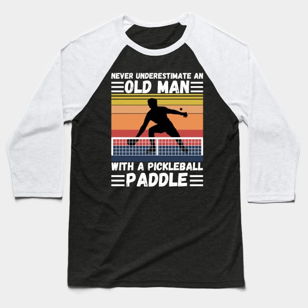 Never underestimate an old man with a pickleball paddle Baseball T-Shirt by JustBeSatisfied